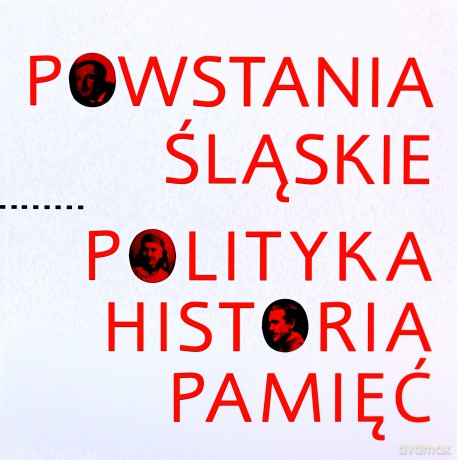 Powstania Śląskie Polityka Historia Pamięć [KSIĄŻKA]