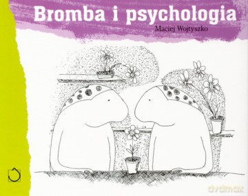 Bromba I Psychologia (twarda) - Maciej Wojtyszko [KSIĄŻKA]