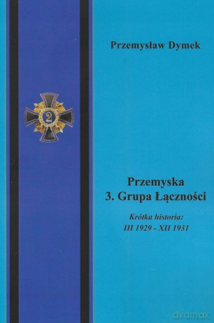 Przemyska 3 Grupa Łączności - Przemysław Dymek [KSIĄŻKA]