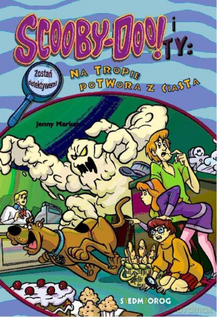 Scooby-Doo! i Ty: Na tropie Potwora z ciasta - Jenny Markas [KSIĄŻKA]
