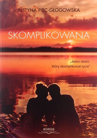 Skomplikowana - Justyna Piec-Głogowska [KSIĄŻKA]