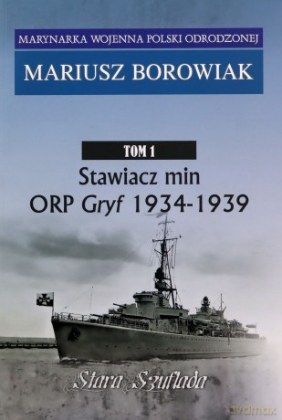 Stawiacz min ORP GRYF 1934-1939 (Tom 1) - Mariusz Borowiak [KSIĄŻKA]