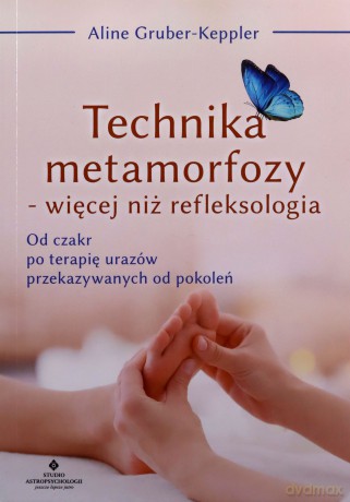 Technika metamorfozy - więcej niż refleksologia - Gruber-Keppler Aline [KSIĄŻKA]