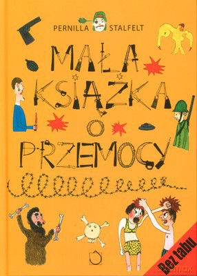 Mała Książka O Przemocy (twarda) - Pernilla Stalfelt [KSIĄŻKA]