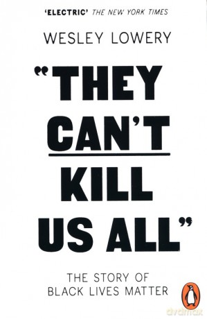 They Can't Kill Us All - Wesley Lowery [KSIĄŻKA]