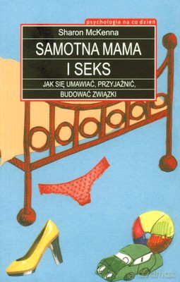 Samotna Mama I Seks - Sharon Mckenna [KSIĄŻKA]