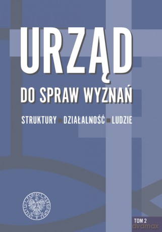 Urząd do spraw Wyznań - struktury, działalność, ludzie [KSIĄŻKA]