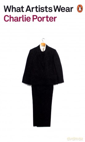 What Artists Wear - Charlie Porter [KSIĄŻKA]