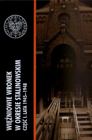 Więźniowie Wronek w okresie stalinowskim [KSIĄŻKA]