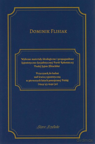 Wybrane materiały ideologiczne i propagandowe Syjonistyczno-Socjalistycznej - Dominik Flisiak [KSIĄŻKA]