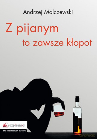 Z pijanym to zawsze kłopot - Andrzej Malczewski [KSIĄŻKA]