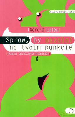 Spraw By Oszalał Na Twoim Punkcie - Gerard Leleu [KSIĄŻKA]