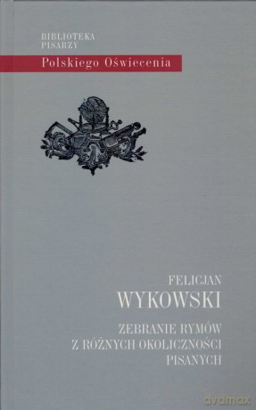 Zebranie rymów z różnych okoliczności pisanych - Felicjan Wykowski [KSIĄŻKA]