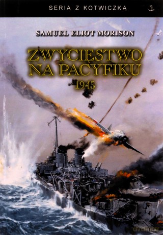 Zwycięstwo na Pacyfiku 1945 - Samuel Eliot Morison [KSIĄŻKA]