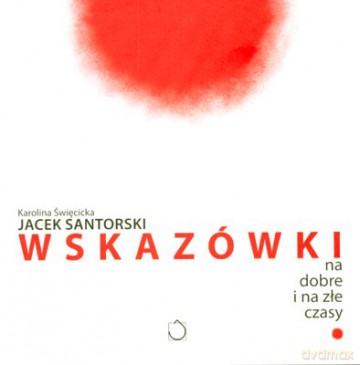 Jacek Santorski Wskazówki Na Dobre I Złe Czasy - Karolina Święcicka [KSIĄŻKA]
