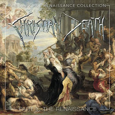 Christian Death: The Dark Age Renaissance Collection Part 1 The Renaissance [4CD]