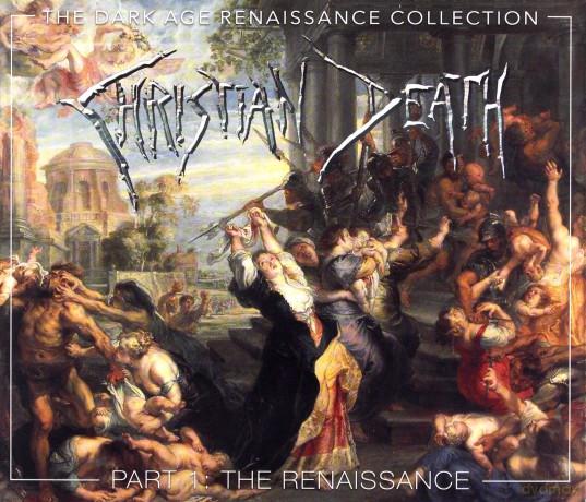 Christian Death: The Dark Age Renaissance Collection Part 1 The Renaissance [4CD]