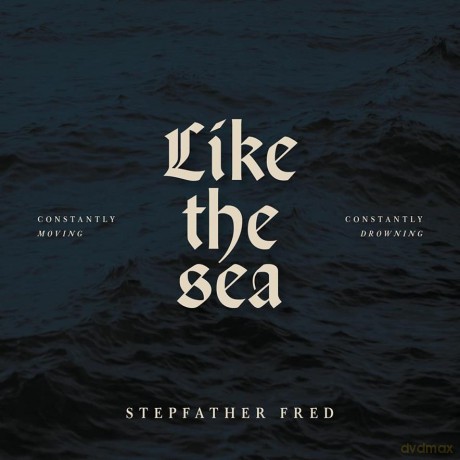 Stepfather Fred: Like The Sea-Constantly Moving Constantly Drownin [CD]