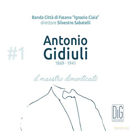 Banda Citta Di Fasano: Antonio Giduli: Il Maestro Dimenticato [CD]