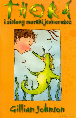 Thora I Zielony Morski Jednorożec - Gillian Johnson [KSIĄŻKA]