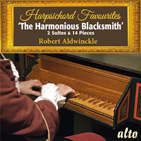Robert Aldwinckle (On Replica John Horniblow Instr): Harpsichord Favourites the Harmonious Blacksmith (Bach. Handel. Rameau. Scarlatti. Byrd. Couperin [CD]