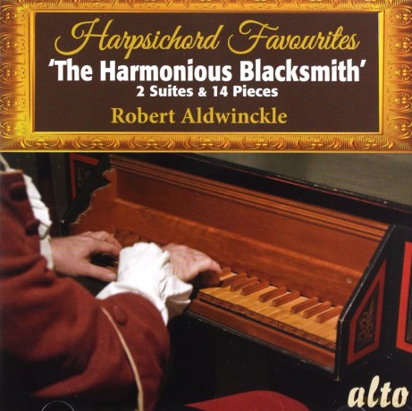 Robert Aldwinckle (On Replica John Horniblow Instr): Harpsichord Favourites the Harmonious Blacksmith (Bach. Handel. Rameau. Scarlatti. Byrd. Couperin [CD]