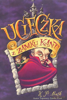 Ucieczka Z Zamku Kant - K.P. Bath [KSIĄŻKA]
