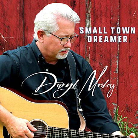 Daryl Mosley: Small Town Dreamer [CD]