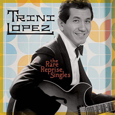 Trini Lopez: The Rare Reprise Singles [CD]