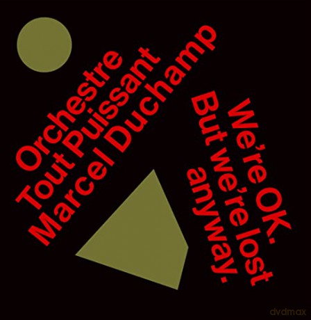 Orchestre Tout Puissant Marcel Duchamp: Were Okay. But Were Lost Anyway. [CD]