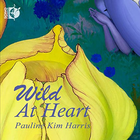 Pauline Kim Harris: Wild At Heart [CD]