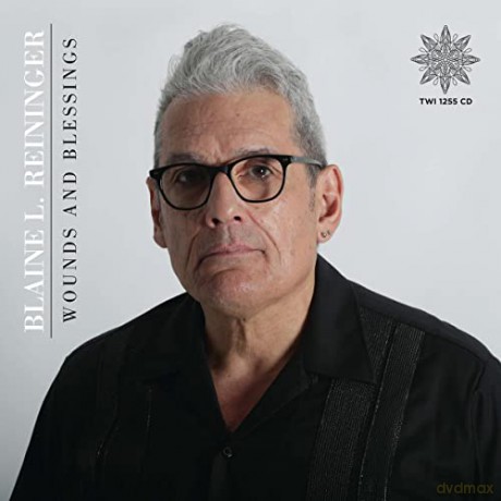 Blaine L. Reininger: Wounds And Blessings [2CD]
