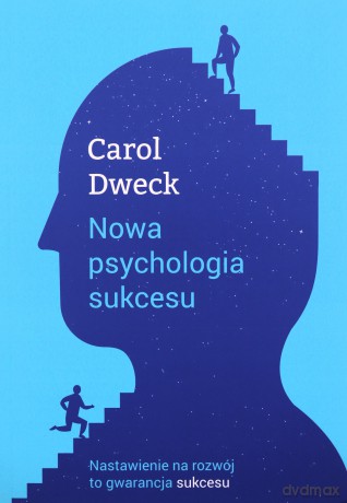 Nowa psychologia sukcesu - Carol S. Dweck [KSIĄŻKA]