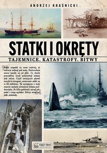 Statki i okręty - tajemnice, katastrofy, bitwy - Andrzej Kraśnicki [KSIĄŻKA]