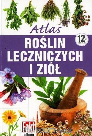 Atlas roślin leczniczych i ziół [KSIĄŻKA]