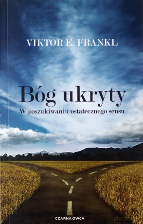 Bóg ukryty. W poszukiwaniu ostatecznego sensu - Viktor E. Frankl, Aleksandra Wolnicka [KSIĄŻKA]