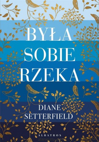 Była sobie rzeka - Diane Setterfield [KSIĄŻKA]