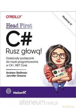 C#. Rusz głową! - Andrew Stellman, Jennifer Greene [KSIĄŻKA]