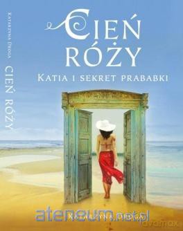 Cień Róży. Katia i sekret prababki - Katarzyna Droga [KSIĄŻKA]