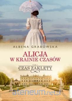 Czas zaklęty - Ałbena Grabowska [KSIĄŻKA]