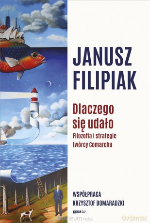 Dlaczego się udało - Janusz Filipiak, Krzysztof Domaradzki [KSIĄŻKA]