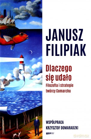Dlaczego się udało - Janusz Filipiak, Krzysztof Domaradzki [KSIĄŻKA]