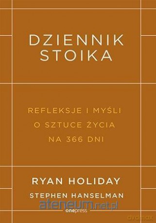 Dziennik stoika - Ryan Holiday, Stephen Hanselman [KSIĄŻKA]