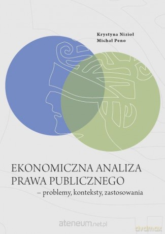 Ekonomiczna analiza prawa publicznego problemy - Krystyna Nizioł, Michał Peno [KSIĄŻKA]