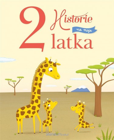 Historie na moje 2 latka [KSIĄŻKA]