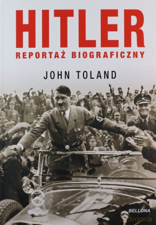 Hitler. Reportaż biograficzny - John Toland, Zbigniew Kościuk [KSIĄŻKA]