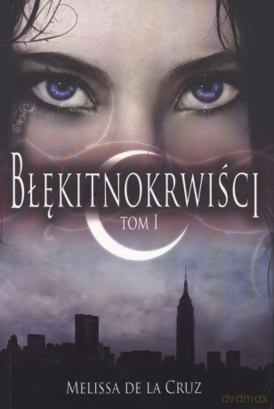 Błękitnokrwiści Tom 1 - Melissa De La Cruz [KSIĄŻKA]