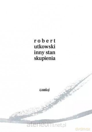 Inny stan skupienia - Robert Utkowski [KSIĄŻKA]