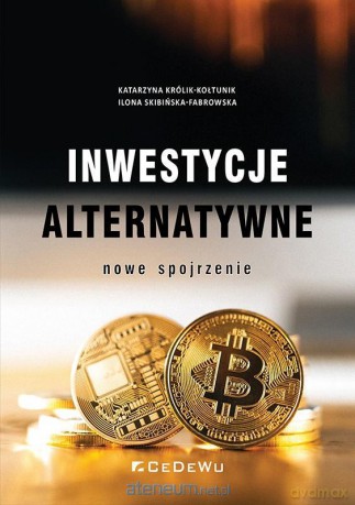 Inwestycje alternatywne - nowe spojrzenie - Katarzyna Królik-Kołtunik, Ilona Skibińska-Fabrowska [KSIĄŻKA]