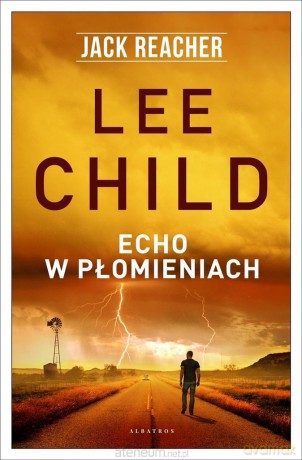 Jack Reacher: Echo w płomieniach - Lee Child [KSIĄŻKA]